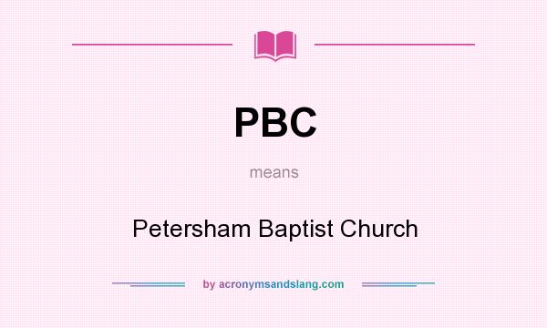 What does PBC mean? It stands for Petersham Baptist Church