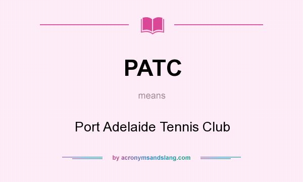 What does PATC mean? It stands for Port Adelaide Tennis Club