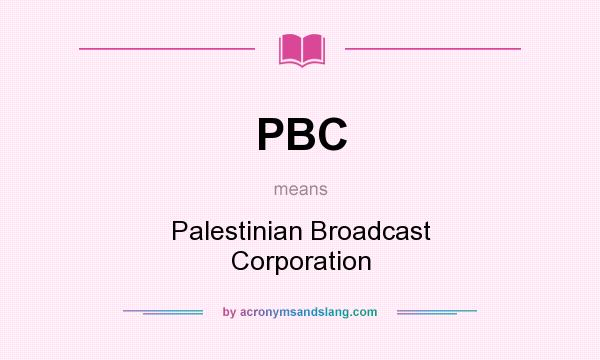 What does PBC mean? It stands for Palestinian Broadcast Corporation
