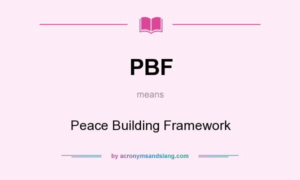 What does PBF mean? It stands for Peace Building Framework