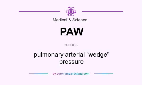 What does PAW mean? It stands for pulmonary arterial 