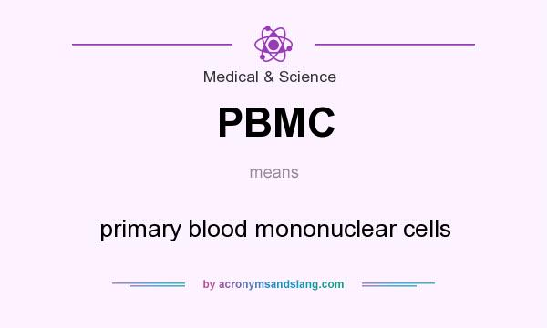 What does PBMC mean? It stands for primary blood mononuclear cells