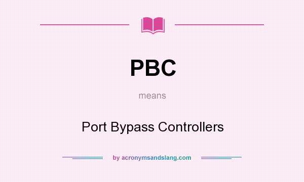 What does PBC mean? It stands for Port Bypass Controllers