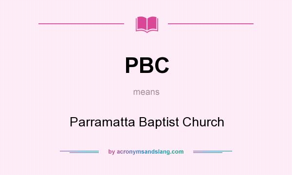 What does PBC mean? It stands for Parramatta Baptist Church