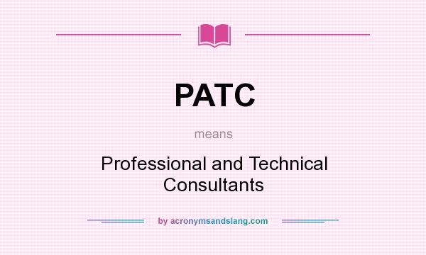 What does PATC mean? It stands for Professional and Technical Consultants
