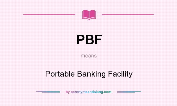 What does PBF mean? It stands for Portable Banking Facility