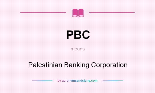 What does PBC mean? It stands for Palestinian Banking Corporation