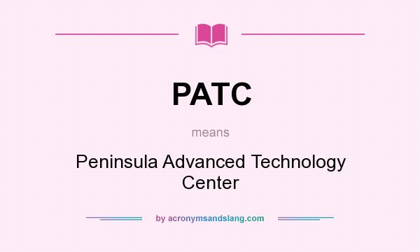 What does PATC mean? It stands for Peninsula Advanced Technology Center