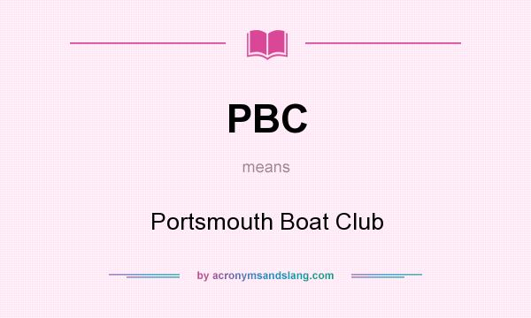 What does PBC mean? It stands for Portsmouth Boat Club
