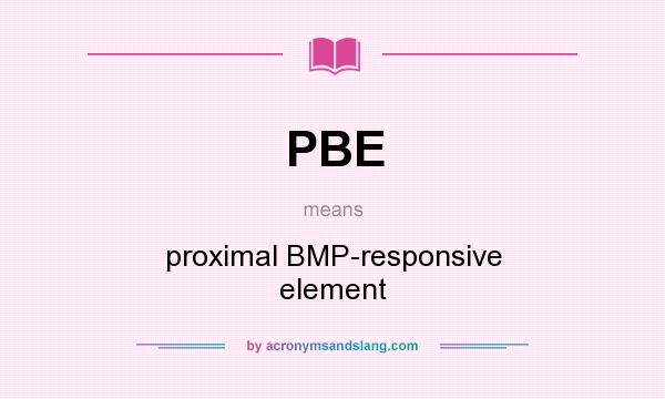 What does PBE mean? It stands for proximal BMP-responsive element