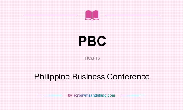 What does PBC mean? It stands for Philippine Business Conference