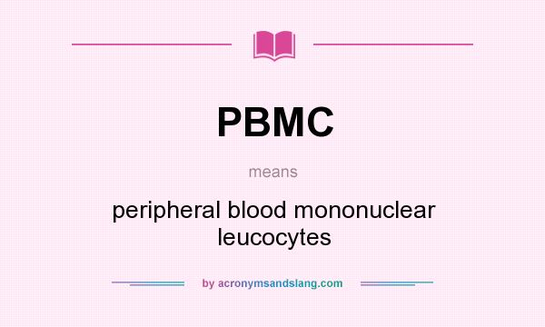 What does PBMC mean? It stands for peripheral blood mononuclear leucocytes