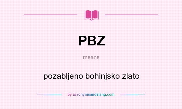 What does PBZ mean? It stands for pozabljeno bohinjsko zlato