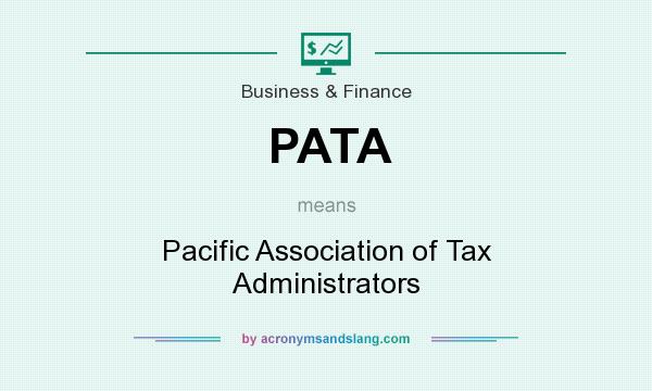 What does PATA mean? It stands for Pacific Association of Tax Administrators