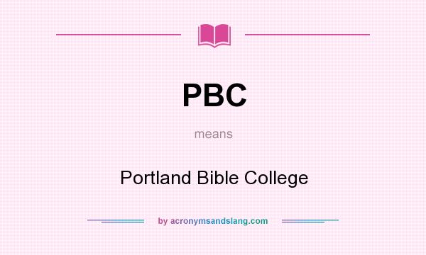 What does PBC mean? It stands for Portland Bible College