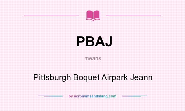 What does PBAJ mean? It stands for Pittsburgh Boquet Airpark Jeann