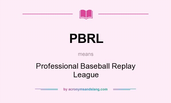 What does PBRL mean? It stands for Professional Baseball Replay League