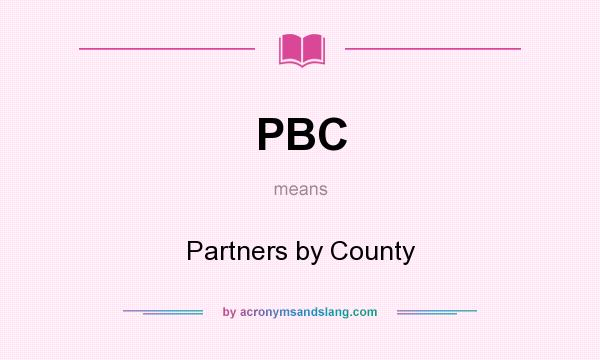 What does PBC mean? It stands for Partners by County
