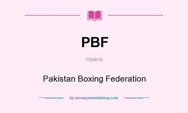 What does PBF mean? It stands for Pakistan Boxing Federation