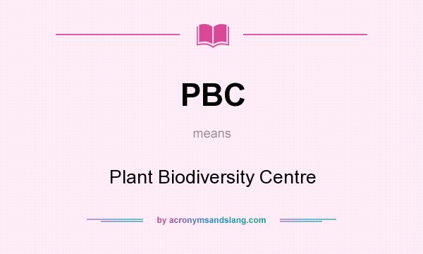 What does PBC mean? It stands for Plant Biodiversity Centre