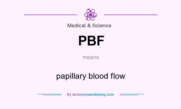 What does PBF mean? It stands for papillary blood flow