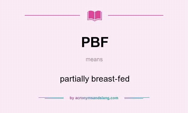 What does PBF mean? It stands for partially breast-fed