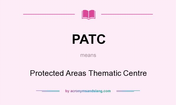 What does PATC mean? It stands for Protected Areas Thematic Centre