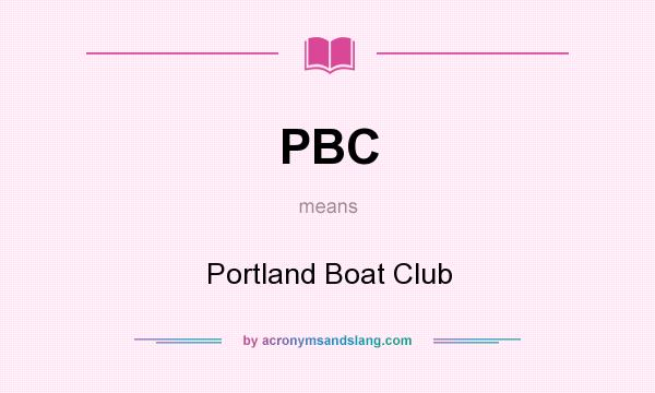 What does PBC mean? It stands for Portland Boat Club