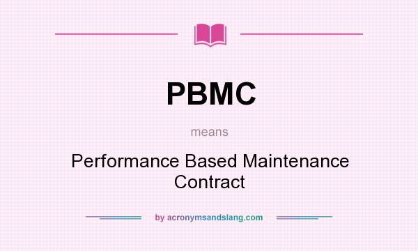 What does PBMC mean? It stands for Performance Based Maintenance Contract