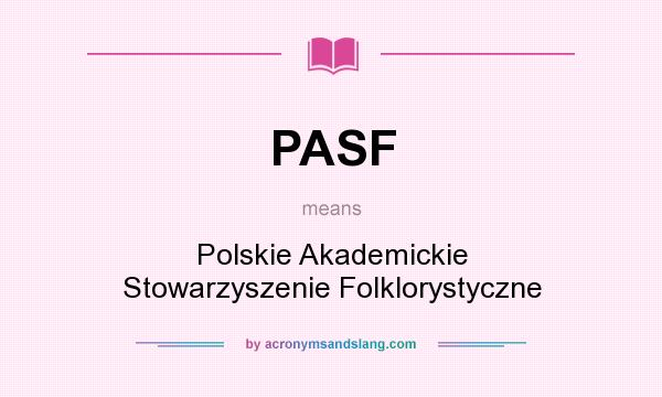 What does PASF mean? It stands for Polskie Akademickie Stowarzyszenie Folklorystyczne