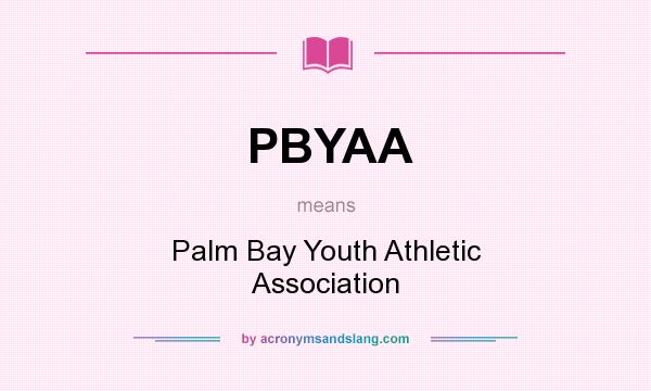 What does PBYAA mean? It stands for Palm Bay Youth Athletic Association