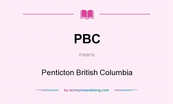 What does PBC mean? It stands for Penticton British Columbia