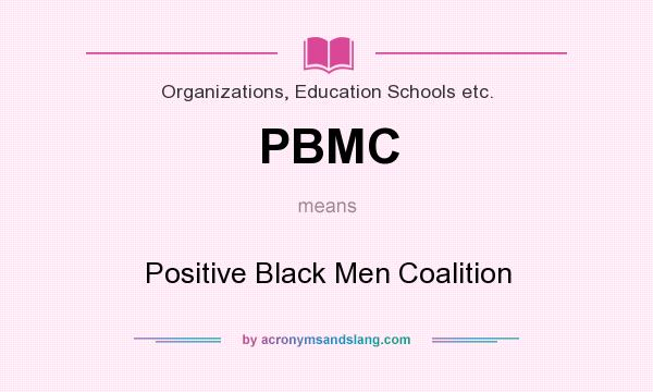 What does PBMC mean? It stands for Positive Black Men Coalition