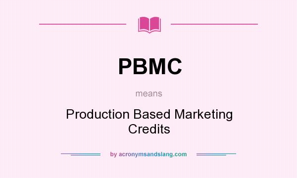 What does PBMC mean? It stands for Production Based Marketing Credits