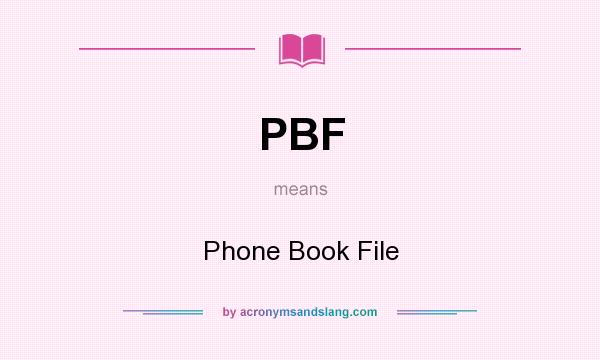 What does PBF mean? It stands for Phone Book File