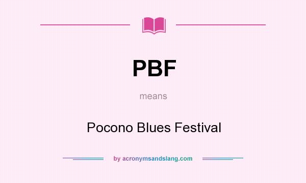 What does PBF mean? It stands for Pocono Blues Festival
