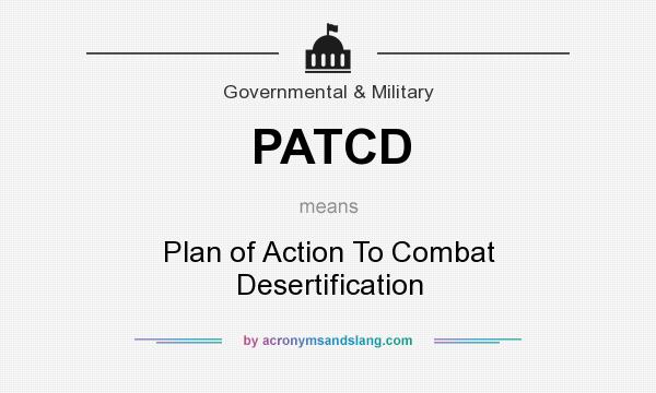 What does PATCD mean? It stands for Plan of Action To Combat Desertification
