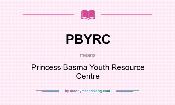 What does PBYRC mean? It stands for Princess Basma Youth Resource Centre