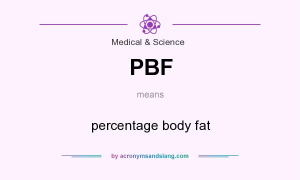 What does PBF mean? It stands for percentage body fat