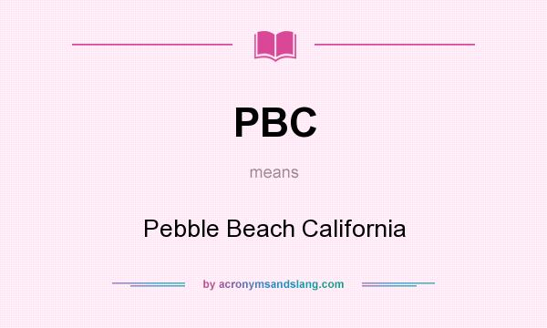 What does PBC mean? It stands for Pebble Beach California