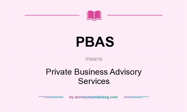 What does PBAS mean? It stands for Private Business Advisory Services