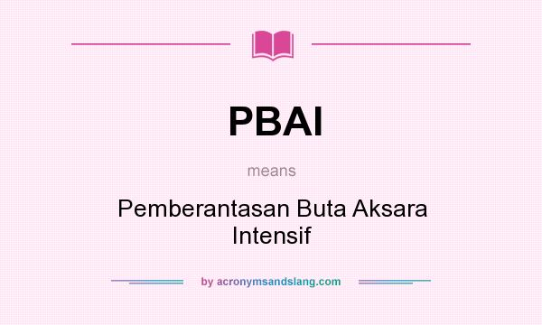 What does PBAI mean? It stands for Pemberantasan Buta Aksara Intensif