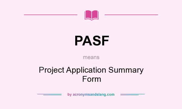 What does PASF mean? It stands for Project Application Summary Form