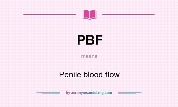 What does PBF mean? It stands for Penile blood flow
