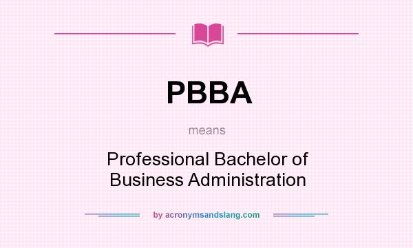 What does PBBA mean? It stands for Professional Bachelor of Business Administration