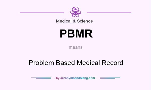 What does PBMR mean? It stands for Problem Based Medical Record
