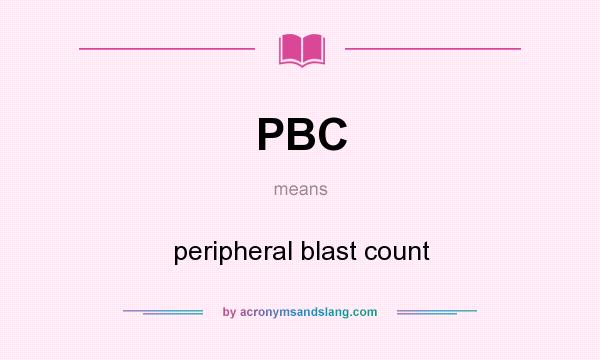 What does PBC mean? It stands for peripheral blast count