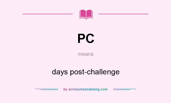 What does PC mean? It stands for days post-challenge