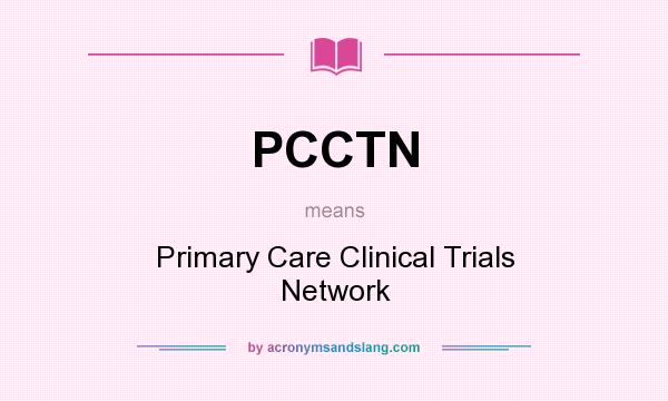 What does PCCTN mean? It stands for Primary Care Clinical Trials Network