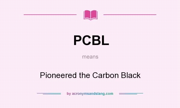What does PCBL mean? It stands for Pioneered the Carbon Black
